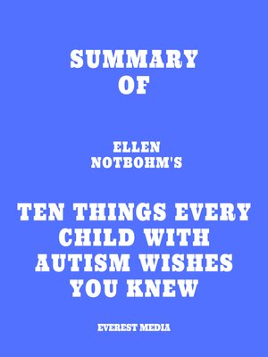 cover image of Summary of Ellen Notbohm's Ten Things Every Child with Autism Wishes You Knew